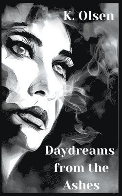 K Olsen, K. Olsen - Daydreams From The Ashes, Häftad