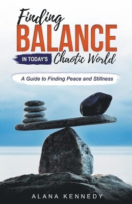 Finding Balance in Today's Chaotic World 1