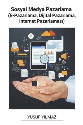 bokomslag Sosyal Medya Pazarlama (E-Pazarlama, Dijital Pazarlama, Internet Pazarlamas&#305;)