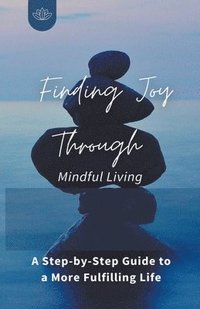 bokomslag Finding Joy Through Mindful Living