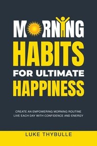 bokomslag Morning Habits For Ultimate Happiness