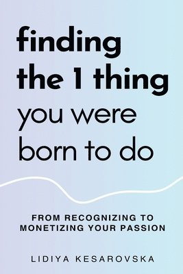 Finding The 1 Thing You Were Born to Do 1