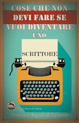 bokomslag Cose che non Devi Fare se Vuoi Diventare uno Scrittore