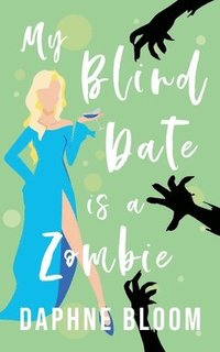 bokomslag My Blind Date is a Zombie