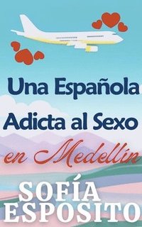 bokomslag Una Espanola Adicta al Sexo en Medellin