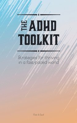 ADHD Toolkit - Strategies For Thriving In A Fast-paced World 1