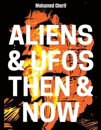 bokomslag Aliens & UFOs Then & Now