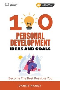 bokomslag 100 Personal Development Ideas and Goals - Become The Best Possible You