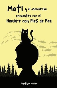 bokomslag Mati y el asombroso encuentro con el Hombre con Pies de Pez