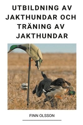 Utbildning av Jakthundar och Traning av Jakthundar 1