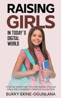 bokomslag Raising Girls in Today's Digital World