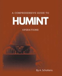 bokomslag A Comprehensive Guide to HUMINT Operations
