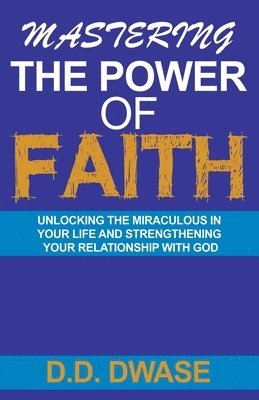 Mastering The Power Of Faith 1