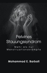 bokomslag Pelvines Stauungssyndrom - Mehr als nur Menstruationskrampfe