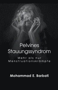 bokomslag Pelvines Stauungssyndrom - Mehr als nur Menstruationskrämpfe