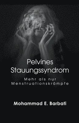 Pelvines Stauungssyndrom - Mehr als nur Menstruationskrampfe 1