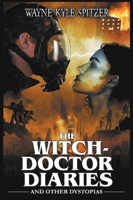 The Witch-Doctor Diaries and Other Dystopias 1