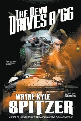 Wayne Kyle Spitzer - Devil Drives a '66 (And Other Stories), Häftad