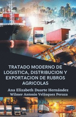 Tratado moderno de logistica, distribucion y exportacion de rubros agricolas 1