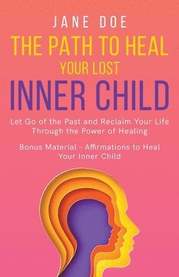 The Path to Heal Your Lost Inner Child 1