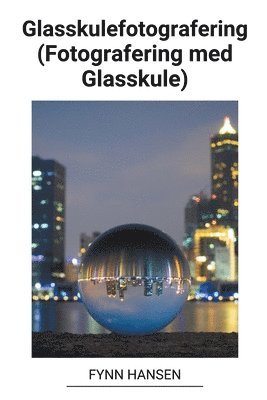 Glasskulefotografering (Fotografering med Glasskule) 1