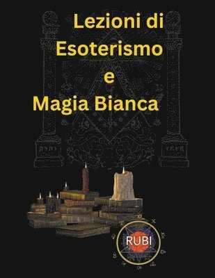 Lezioni di Metafisica, Magia Bianca ed Esoterismo 1