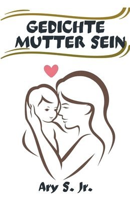 Gedichte Mutter Sein 1