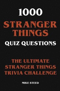 bokomslag 1000 Stranger Things Quiz Questions - The Ultimate Stranger Things Trivia Challenge