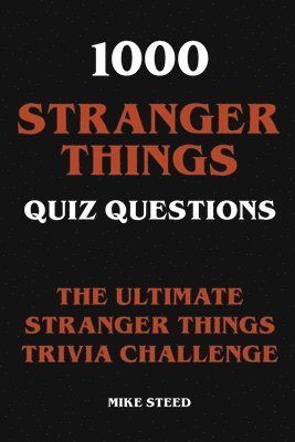 1000 Stranger Things Quiz Questions - The Ultimate Stranger Things Trivia Challenge 1