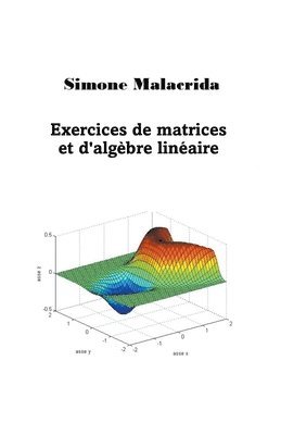 Exercices de matrices et d'algebre lineaire 1