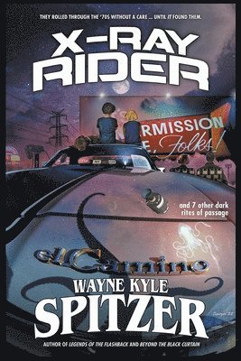 Wayne Kyle Spitzer - X-Ray Rider and 7 Other Dark Rites of Passage, Häftad