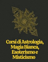 bokomslag Corsi di Astrologia, Magia Bianca, Esoterismo e Misticismo