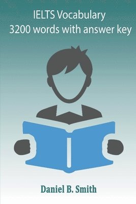 Daniel B Smith, Daniel B. Smith - IELTS Vocabulary 3200 words with answer Key, Häftad