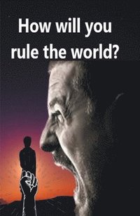 bokomslag How will You Rule the World