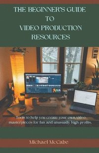 bokomslag The Beginner's Guide to Video Production Resources