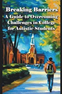 bokomslag A guide to overcoming challenges in college for autistic students