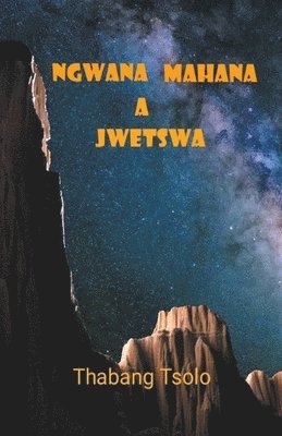 bokomslag Ngwana mahana a jwetswa