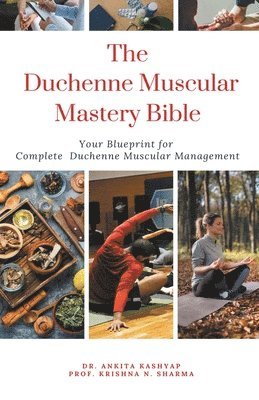 Ankita Kashyap, Prof Krishna N Sharma, Prof Krishna N. Sharma, Dr. Ankita Kashyap, Prof. Krishna N. Sharma, Krishna N. Sharma - Duchenne Muscular Dystrophy Mastery Bible, Häftad