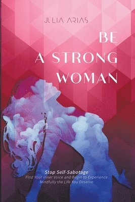 Julia Arias - Be A Strong Woman, Häftad