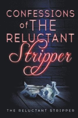 Confessions of the Reluctant Stripper 1