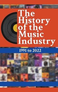 bokomslag The History Of The Music Industry