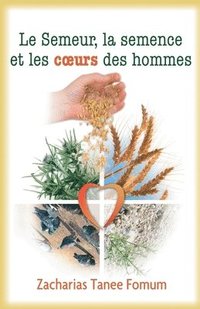 bokomslag Le Semeur, La Semence et Les Coeurs Des Hommes