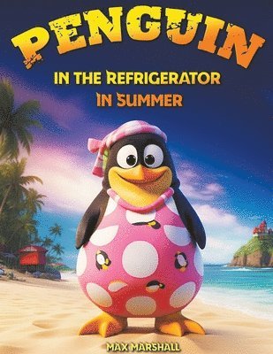 Penguin in the Refrigerator in Summer 1
