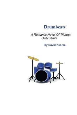 David Kearse - Drumbeats A Romantic Novel of Triumph Over Terror, Häftad