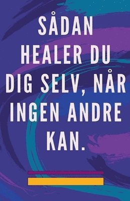 bokomslag Sdan Healer du dig Selv, nr Ingen Andre kan.