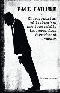 bokomslag Face Failure Characteristics of Leaders Who Have Successfully Recovered from Significant Setbacks