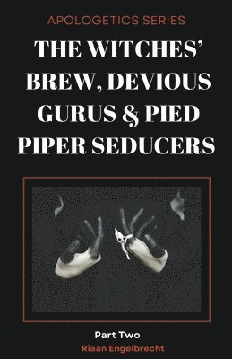 The Witches' Brew, Devious Gurus & Pied Piper Seducers Part 2 1