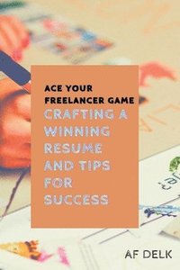 bokomslag Ace Your Freelancer Game