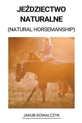 bokomslag Je&#378;dziectwo Naturalne (Natural Horsemanship)