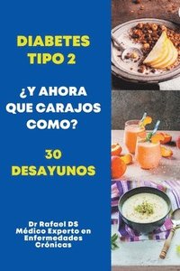 bokomslag Diabetes Tipo 2 ?Y Ahora Que Carajos Como? 30 Desayunos